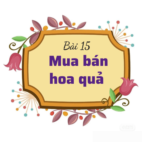 Bài 15: Mua bán hoa quả