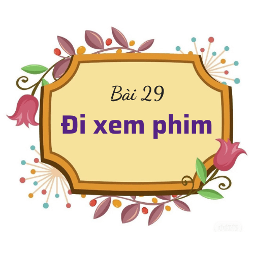 Bài 29: Đi xem phim