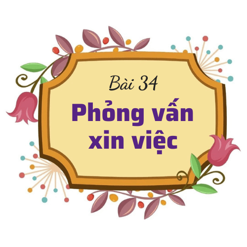 Bài 34: Phỏng vấn xin việc
